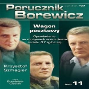 Porucznik Borewicz. Wagon pocztowy. Cz. 11 – okładka audiobooka, autor Krzysztof Szmagier