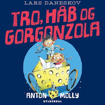 Anton & Molly - Tro, håb og gorgonzola – omslag til lydbogen af Lars Daneskov