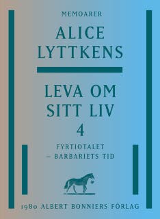 Leva om sitt liv. Del 4, Fyrtiotalet - barbariets tid