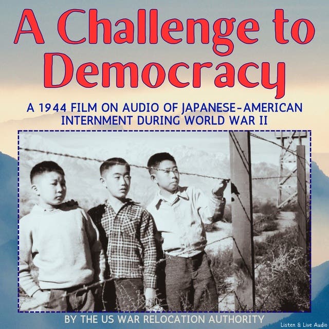 A Challenge to Democracy, A 1944 Film on Audio of Japanese-American Internment During World War II – okładka audiobooka, autor Us War Relocation Authority