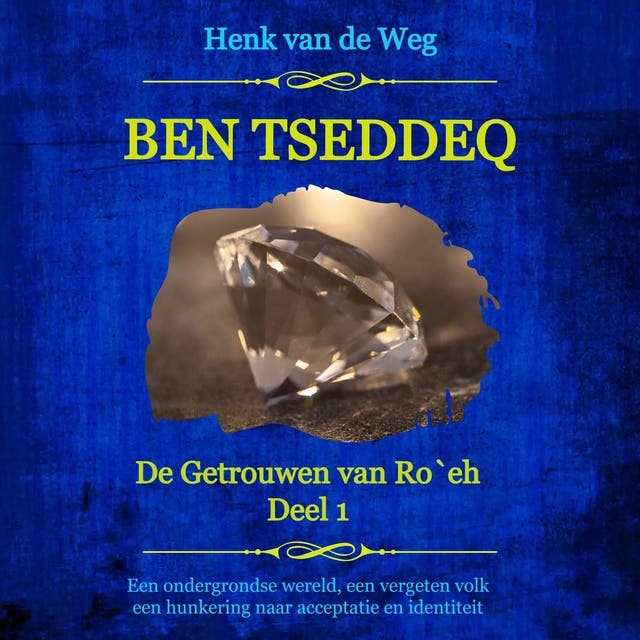 Ben Tseddeq: Een ondergrondse wereld, een vergeten volk, een hunkering naar acceptatie en identiteit – omslag van het luisterboek van Henk van de Weg