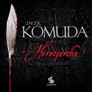 Herezjarcha. Historia życia François Villona, czyli dzieje poety i mordercy – okładka audiobooka, autor Jacek Komuda