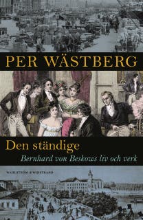 Den ständige : Bernhard von Beskows liv och verk