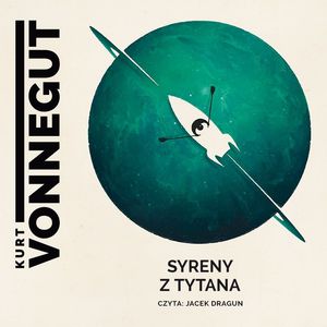 Syreny z Tytana – okładka audiobooka, autor Kurt Vonnegut