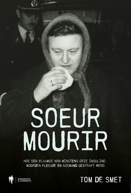 Soeur Mourir: Hoe een Vlaamse non minstens drie insulinemoorden pleegde en niemand gestraft werd – omslag van het luisterboek van Tom De Smet