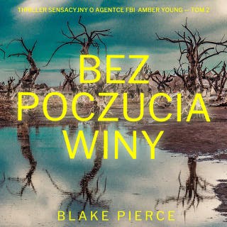 Bez poczucia winy (Thriller sensacyjny o agentce FBI Amber Young — Tom 2)