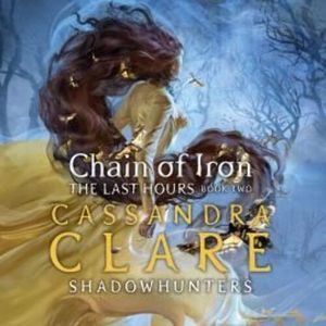 The Last Hours: Chain of Iron – okładka audiobooka, autor Cassandra Clare