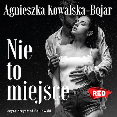 Nie to miejsce – okładka audiobooka, autor Agnieszka Kowalska-Bojar