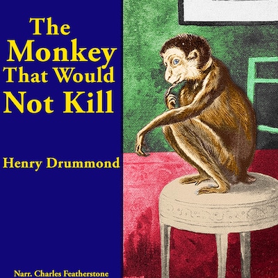 The Monkey That Would Not Kill – omslag til lydbogen af Henry Drummond