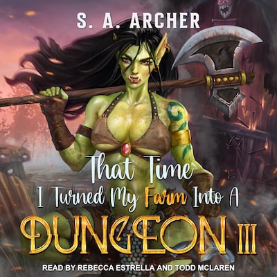 That Time I Turned My Farm Into A Dungeon III – omslag til lydbogen af S.A. Archer