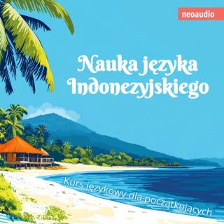 Kursy językowe dla początkujących, Nauka języka indonezyjskiego (Nieokrojony) – okładka audiobooka, autor NeoAudio