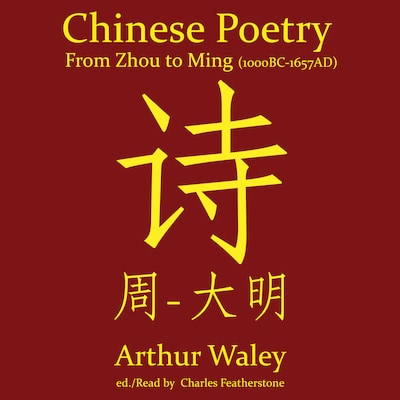 Chinese Poetry From Zhou to Ming (1000BC-1647AD) – omslag til lydbogen af Arthur Waley