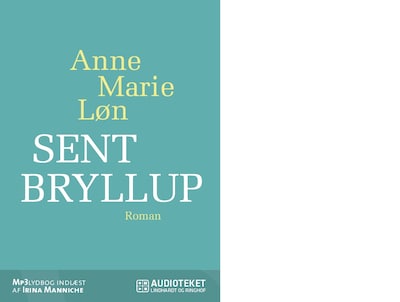 Sent bryllup – omslag til lydbogen af Anne Marie Løn
