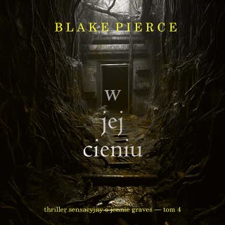 W jej cieniu (Thriller sensacyjny o Jennie Graves — Tom 4)