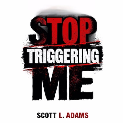 Stop Triggering Me – omslag til lydbogen af Scott L Adams