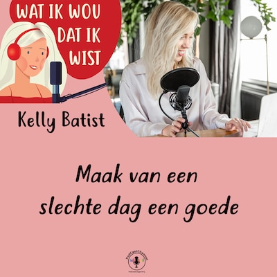 Maak van een slechte dag een goede – omslag van het luisterboek van Kelly Batist