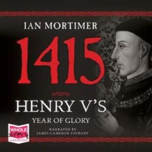 1415: Henry V's Year of Glory – okładka audiobooka, autor Ian Mortimer