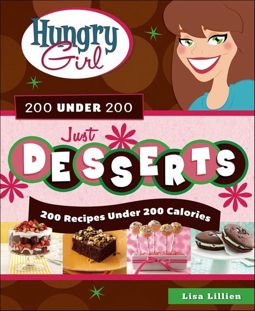 Hungry Girl 200 Under 200 Just Desserts: 200 Recipes Under 200 Calories – omslag til lydbogen af Lisa Lillien