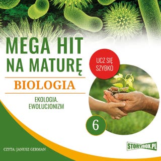 Mega hit na maturę. Biologia 6. Ekologia. Ewolucjonizm – okładka audiobooka, autor Renata Biernacka, Opracowanie: Jadwiga Wołowska