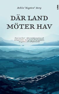 Där land möter hav : poesi om livet - ödet, reinkarnation och antagonister, med grund i förgänglighet, acceptans och välbefinnande