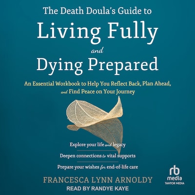 The Death Doula's Guide to Living Fully and Dying Prepared – omslag til lydbogen af Francesca Lynn Arnoldy