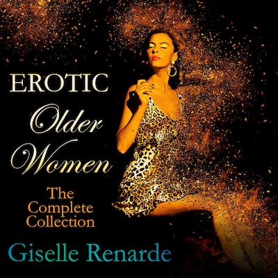 Erotic Older Women: The Complete Collection
