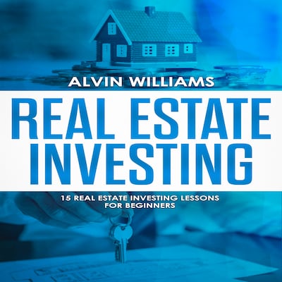 Real Estate Investing: 15 Real Estate Investing Lessons for Beginners (vesting, Stock Investing, Passive Income, Stock Market, Trading Book 3) – omslag van het luisterboek van Alvin Williams