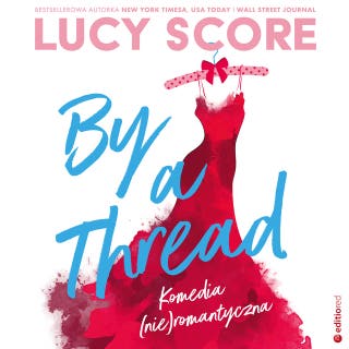 By a Thread. Komedia (nie)romantyczna – okładka audiobooka, autor Lucy Score