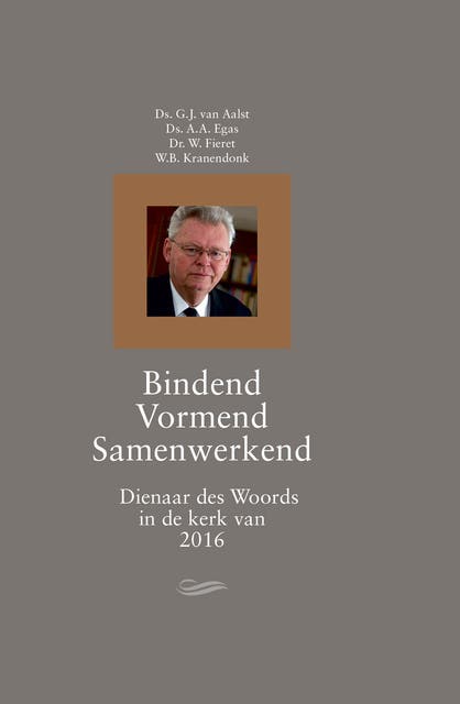Bindend vormend samenwerkend: dienaar des Woords in de kerk van 2016 – omslag van het luisterboek van A.A. Egas,G.J. van Aalst,W. Fieret,W.B. Kranendonk