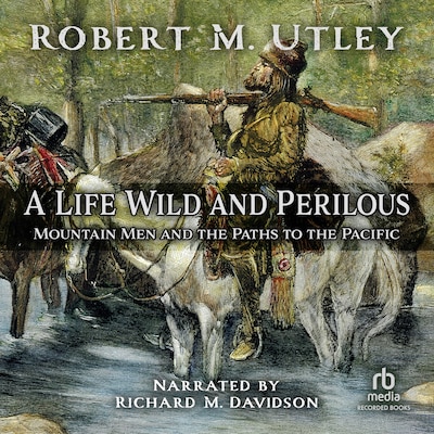 A Life Wild and Perilous