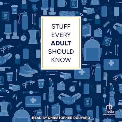 Stuff Every Adult Should Know – omslag til lydbogen af Alyssa Favreau, Alanna Kalb, Brett Cohen