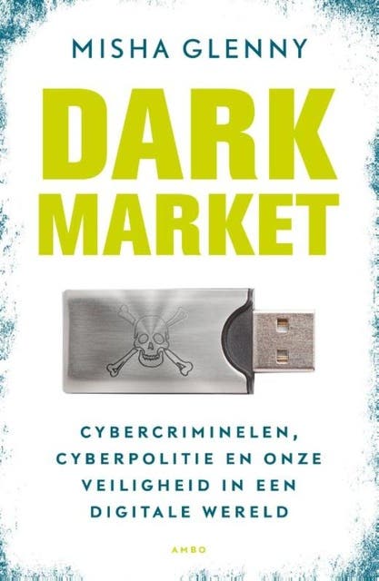 Dark market: cybercriminelen, cyberpolitie en onze veiligheid in een digitale wereld – omslag van het luisterboek van Misha Glenny