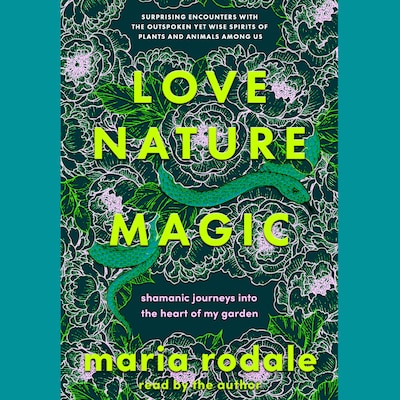 Love, Nature, Magic – omslag til lydbogen af Maria Rodale
