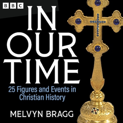 In Our Time: 25 Figures and Events in Christian History – omslag til lydbogen af Melvyn Bragg