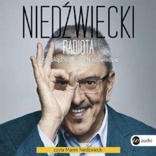 Radiota, czyli skąd się biorą niedźwiedzie – okładka audiobooka, autor Marek Niedźwiecki