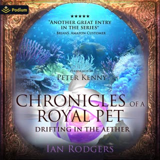 Chronicles of a Royal Pet: Drifting in the Aether: Royal Ooze Chronicles, Book 5