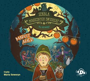 Szkoła magicznych zwierząt. Tu straszy! – okładka audiobooka, autor Margit Auer