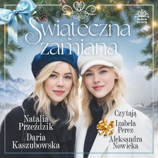 Świąteczna zamiana – okładka audiobooka, autor Daria Kaszubowska, Natalia Przeździk