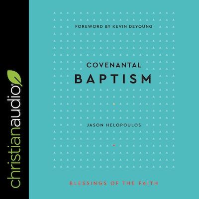 Covenantal Baptism (Blessings of the Faith) – omslag til lydbogen af Jason Helopoulos