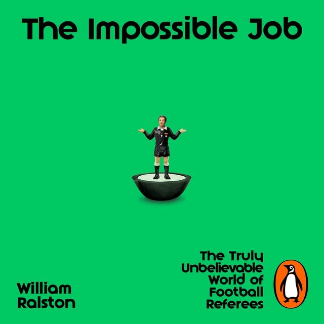 The Impossible Job: The Truly Unbelievable World of Football Referees – omslag van het luisterboek van William Ralston