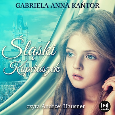 Śląski Kopciuszek – okładka audiobooka, autor Gabriela Anna Kańtor