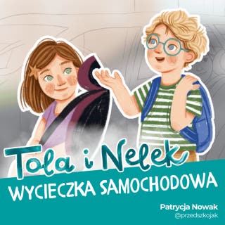 Tola i Nelek - Wycieczka samochodowa – okładka audiobooka, autor Patrycja Nowak