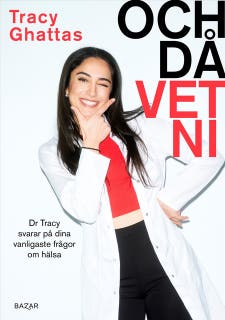 Och då vet ni : Dr Tracy svarar på dina vanligaste frågor om hälsa – omslag till ljudboken av Tracy Ghattas
