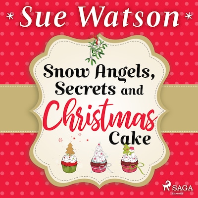 Snow Angels, Secrets and Christmas Cake