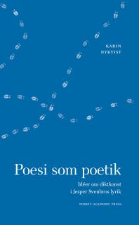Poesi som poetik: Idéer om diktkonst i Jesper Svenbros lyrik