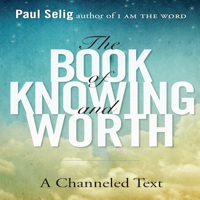 The Book of Knowing and Worth – omslag til lydbogen af Paul Selig