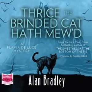 Thrice the Brinded Cat Hath Mew'd: Flavia de Luce, Book 8 – okładka audiobooka, autor Alan Bradley