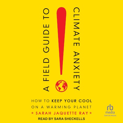 A Field Guide to Climate Anxiety – omslag til lydbogen af Sarah Jaquette Ray