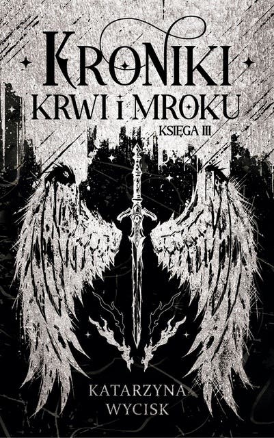 Kroniki Krwi i Mroku. Księga 3 – okładka audiobooka, autor Katarzyna Wycisk