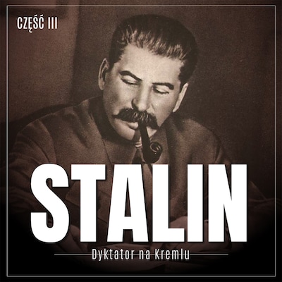 Stalin. Dyktator na Kremlu. Część III. Komunista, zesłaniec, rewolucjonista